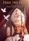 Have No Fear: The Life of Pope John Paul II