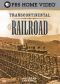 American Experience: Transcontinental Railroad