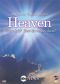 Heaven: Where Is It? How Do We Get There?