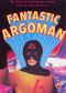 Fantastic Argoman