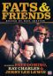 Fats and Friends