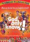God Only Knows!
