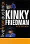 Live From Austin TX: Kinky Friedman