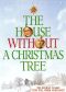 The House Without a Christmas Tree