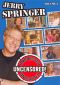 Jerry Springer: Undressed, Unleashed and Uncensored, Vol. 2
