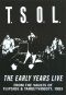 T.S.O.L.: The Early Years Live