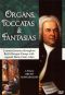 Organs, Toccatas & Fantasias: A Musical Journey Throughout Bach's Baroque Europe