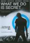 What We Do Is Secret