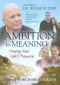 Ambition to Meaning: Finding Your Life's Purpose