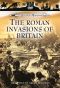 The History of Warfare: The Roman Invasions of Britain