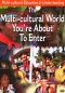 The Multi-Cultural World You're About to Enter