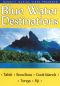 Blue Water Destinations: Tahiti, Bora Bora, Cook Islands and Tonga