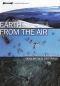 Earth from the Air: The Extraordinary Images of Yann Arthus-Bertrand