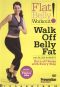 Prevention Fitness Systems: Flat Belly Workout! Walk Off Belly Fat