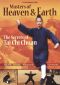Masters of Heaven & Earth: The Secrets of Tai Chi Chuan