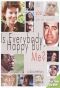 Is Everybody Happy But Me?