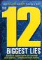 The 12 Biggest Lies