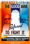 The Good War and Those Who Refused to Fight It