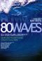 80 Waves