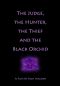 The Judge, the Hunter, the Thief and the Black Orchid