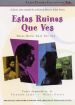 Estas Ruinas Que Ves