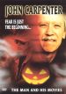 John Carpenter: Fear Is Just the Beginning... The Man and His Movies