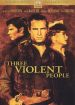 Three Violent People