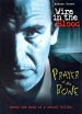 Wire in the Blood: Prayer of the Bone