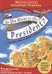 So You Want to Be President?