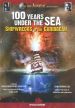 100 Years Under the Sea: Shipwrecks of the Carribean