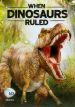 When Dinosaurs Ruled: At the Ends of the Earth