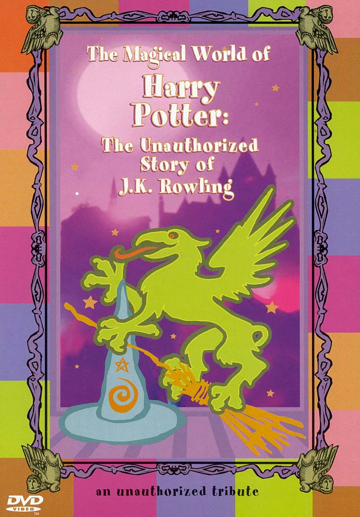 The Magical World of Harry Potter The Unauthorized Story of J.K