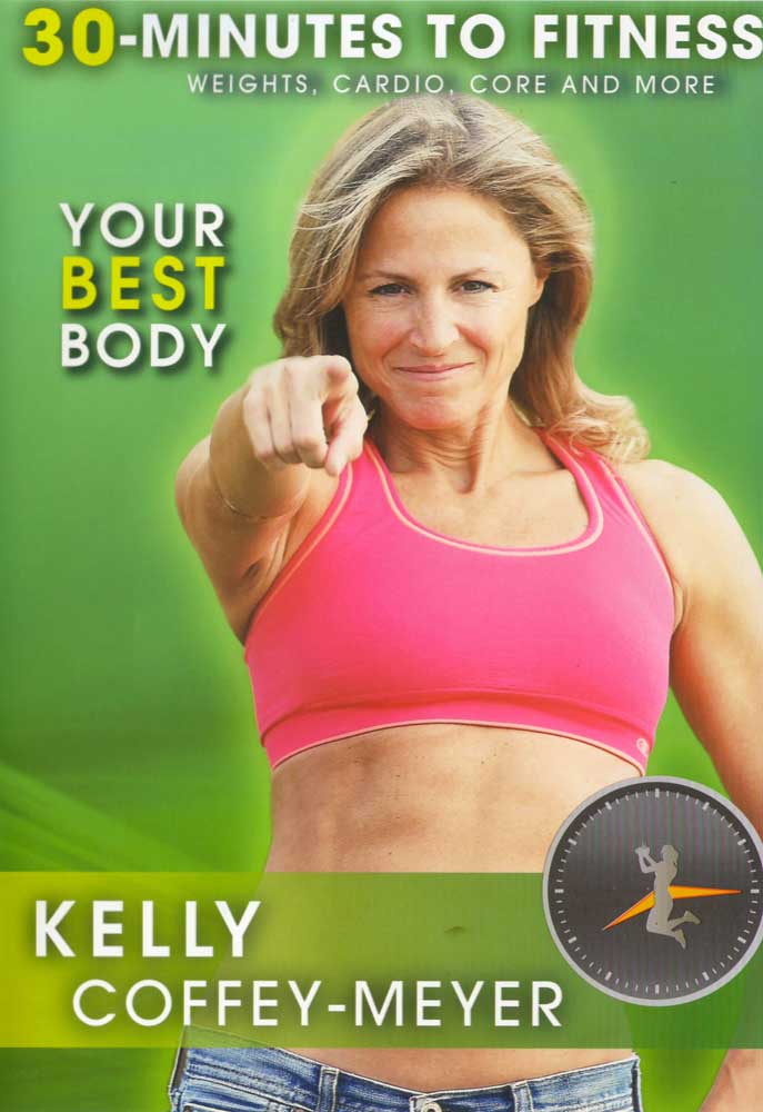 Kelly CoffeyMeyer 30 Minutes to Fitness Your Best Body