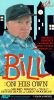 Bill: On His Own