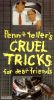 Penn & Teller's Cruel Tricks for Dear Friends