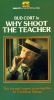 Why Shoot the Teacher