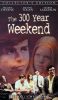 The 300 Year Weekend