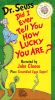Dr. Seuss: Did I Ever Tell You How Lucky You Are?