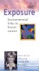 Exposure: Environmental Links to Breast Cancer