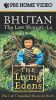 The Living Edens: Bhutan - The Last Shangri-La