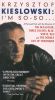 Krzysztof Kieslowski: I'm So-So...