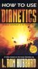 How to Use Dianetics: A Visual Guidebook to the Human Mind