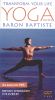Baron Baptiste: Yoga - Transform Your Life