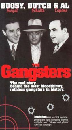 Bugsy Siegel, Dutch Schultz, & Al Capone: The Gangsters