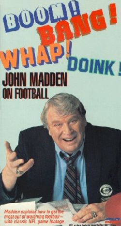 Boom! Bang! Whap! Doink! John Madden on Football