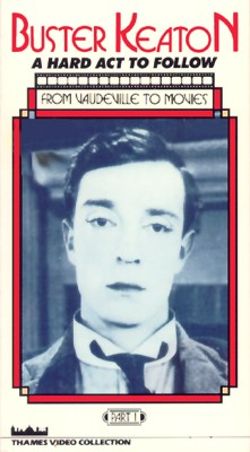 Buster Keaton: A Hard Act to Follow, Vol. 1 - From Vaudeville to Movies