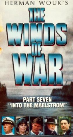 Winds of War, Part 7: Into the Maelstorm