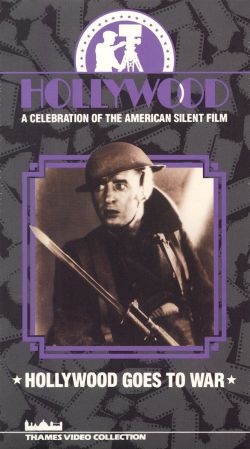Hollywood: A Celebration of the American Silent Film, Vol. 4 - Hollywood Goes to War