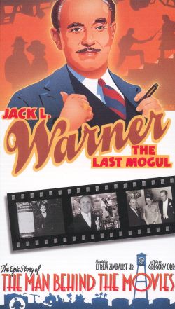 Jack L. Warner: The Last Mogul - The Epic Story of the Man Behind the Movies