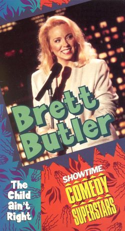 Brett Butler: The Child Ain't Right